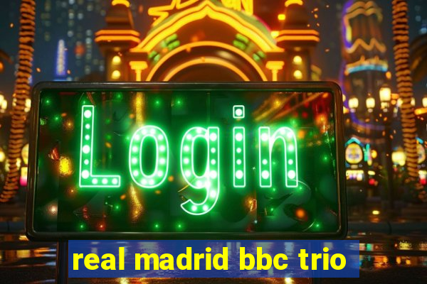 real madrid bbc trio